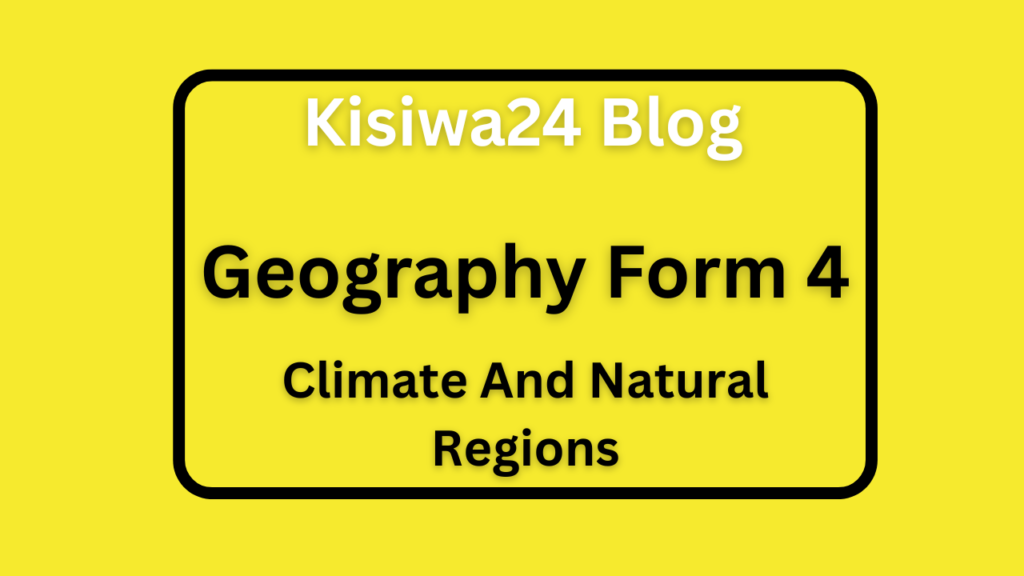 Form Four Geography Notes Climate And Natural Regions