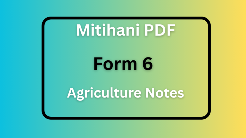 Form Six Agriculture Notes