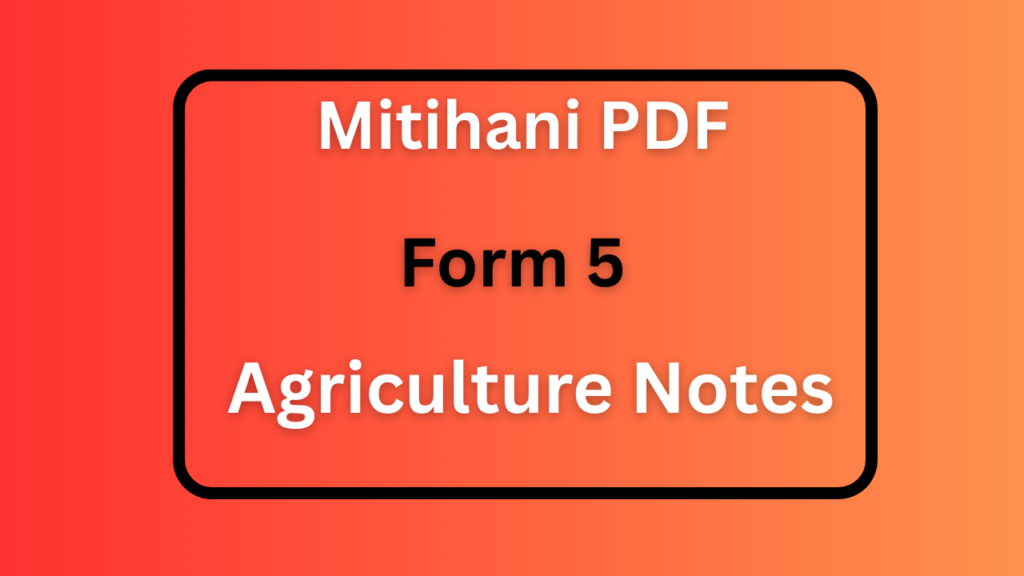 Form Five Agriculture Notes