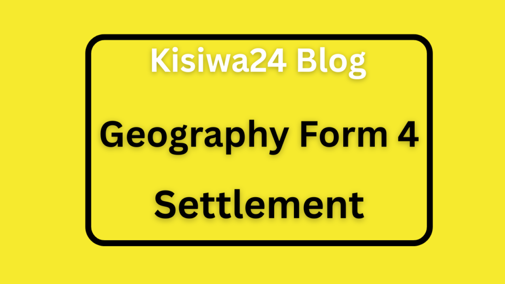 Form Four Geography Notes Settlement