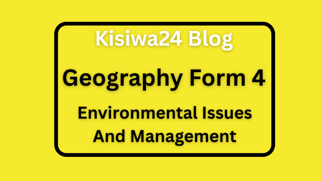 Form Four Geography Notes Environmental Issues And Management