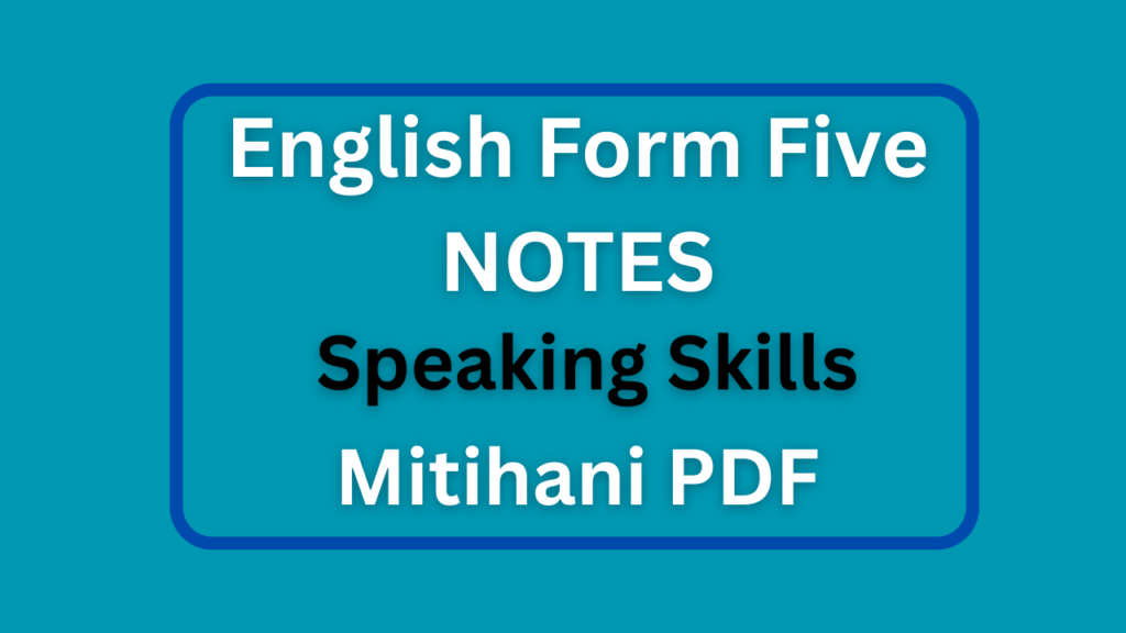 Form Five English Notes Speaking Skills