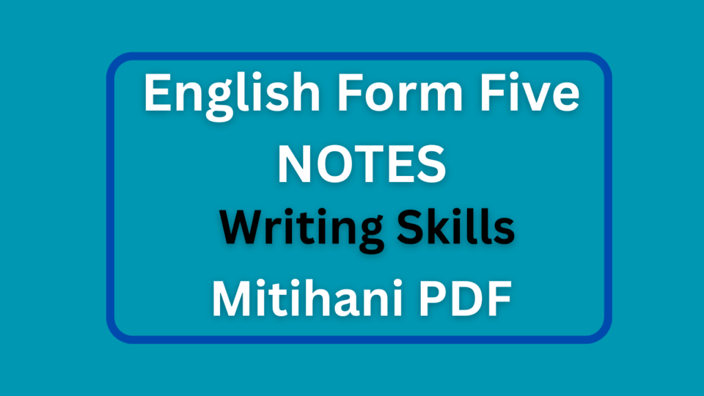 Form Five English Notes Writing Skills