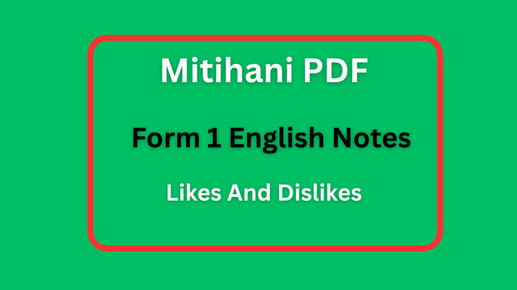 Form One English Notes Likes And Dislikes