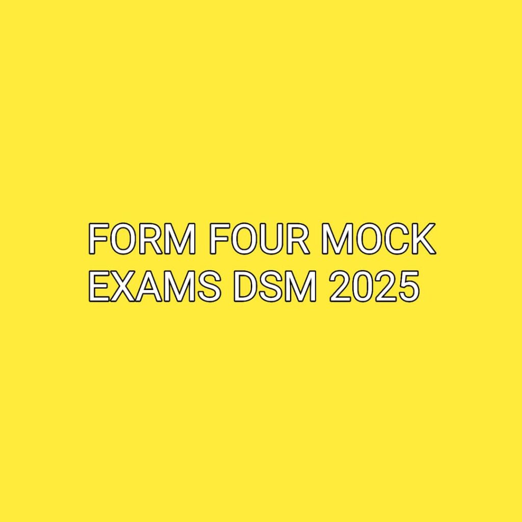 Mock Form Four 2025 Past Papers Dar es Salaam Region