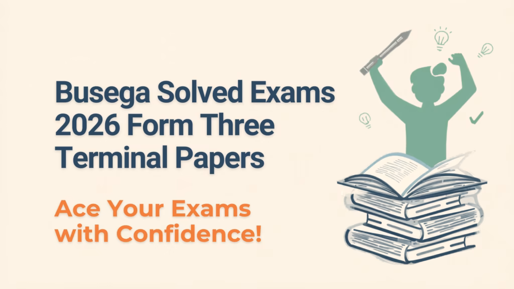 Busega Solved Exams 2026 Form Three Terminal Papers
